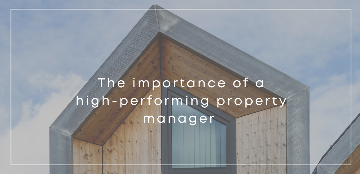 The Importance of a High-Performing Property Manager and What You Should Look For in Yours